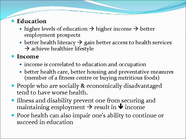  Education higher levels of education higher income better employment prospects better health literacy
