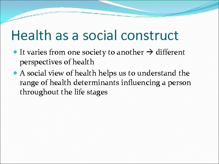 Health as a social construct It varies from one society to another different perspectives