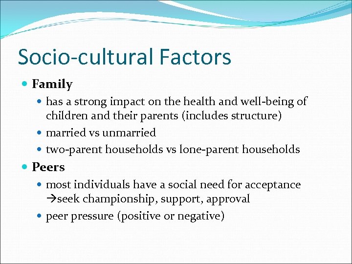 Socio-cultural Factors Family has a strong impact on the health and well-being of children