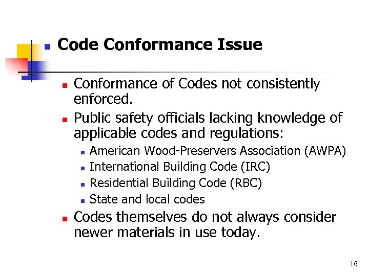 n Code Conformance Issue n n Conformance of Codes not consistently enforced. Public safety