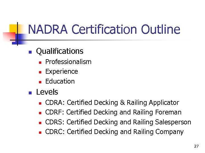 NADRA Certification Outline n Qualifications n n Professionalism Experience Education Levels n n CDRA: