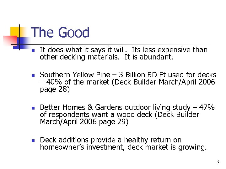 The Good n n n n It does what it says it will. Its