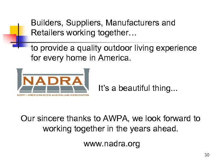 Builders, Suppliers, Manufacturers and Retailers working together… to provide a quality outdoor living experience