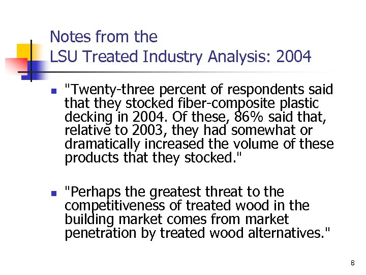 Notes from the LSU Treated Industry Analysis: 2004 n n "Twenty-three percent of respondents