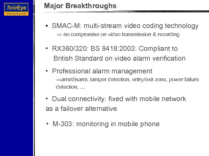 Major Breakthroughs • SMAC-M: multi-stream video coding technology no compromise on video transmission &