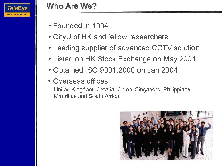 Who Are We? • Founded in 1994 • City. U of HK and fellow