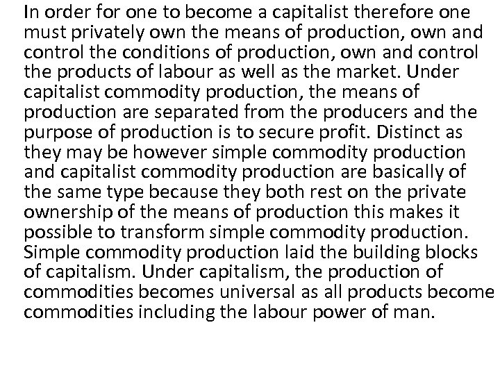 In order for one to become a capitalist therefore one must privately own the