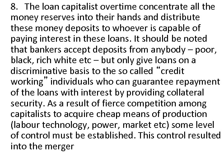 8. The loan capitalist overtime concentrate all the money reserves into their hands and