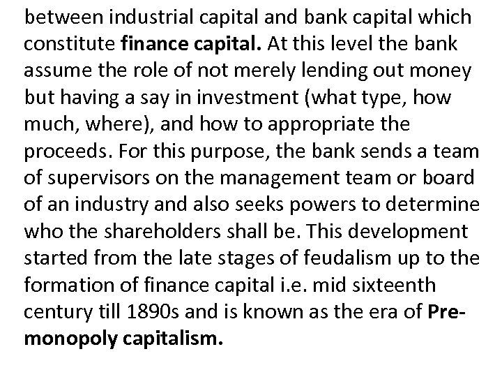 between industrial capital and bank capital which constitute finance capital. At this level the