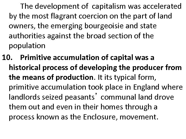 The development of capitalism was accelerated by the most flagrant coercion on the part