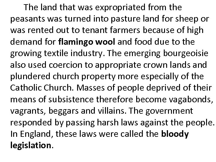 The land that was expropriated from the peasants was turned into pasture land for