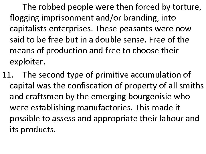 The robbed people were then forced by torture, flogging imprisonment and/or branding, into capitalists