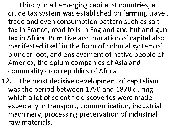 Thirdly in all emerging capitalist countries, a crude tax system was established on farming
