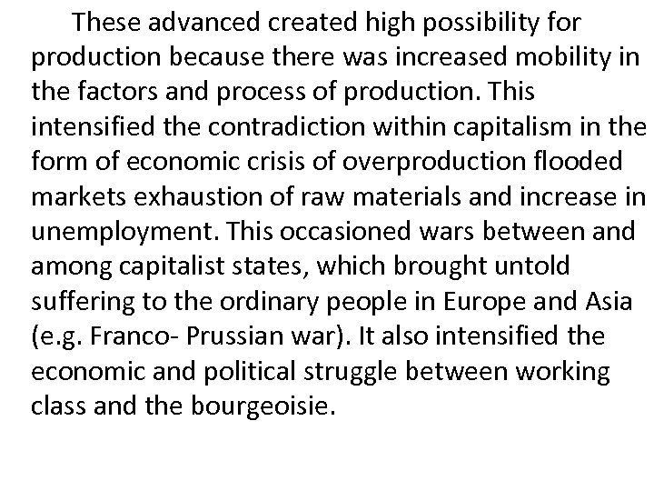 These advanced created high possibility for production because there was increased mobility in the