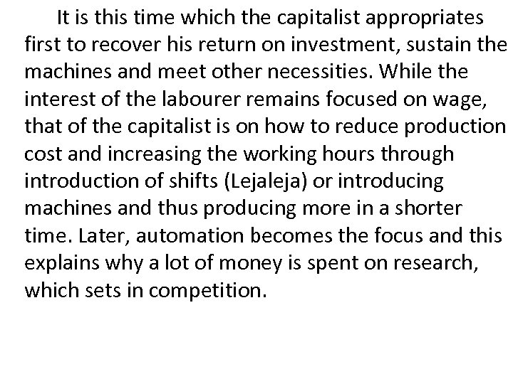 It is this time which the capitalist appropriates first to recover his return on