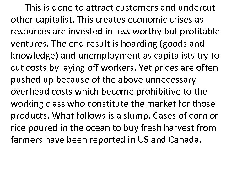 This is done to attract customers and undercut other capitalist. This creates economic crises