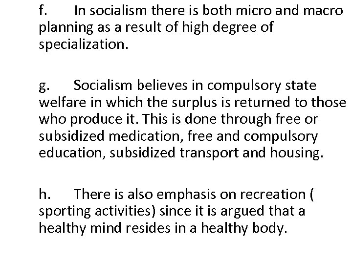 f. In socialism there is both micro and macro planning as a result of