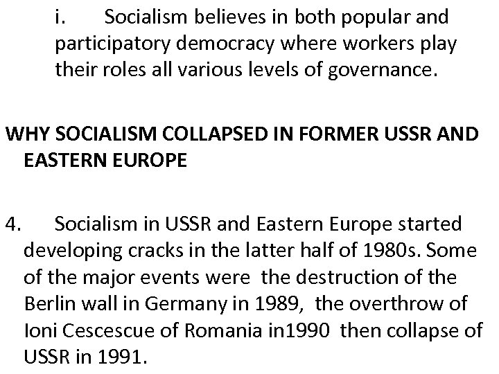 i. Socialism believes in both popular and participatory democracy where workers play their roles