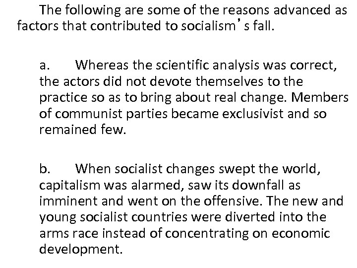 The following are some of the reasons advanced as factors that contributed to socialism’s