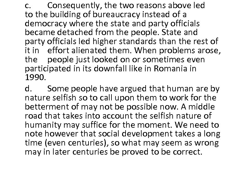 c. Consequently, the two reasons above led to the building of bureaucracy instead of