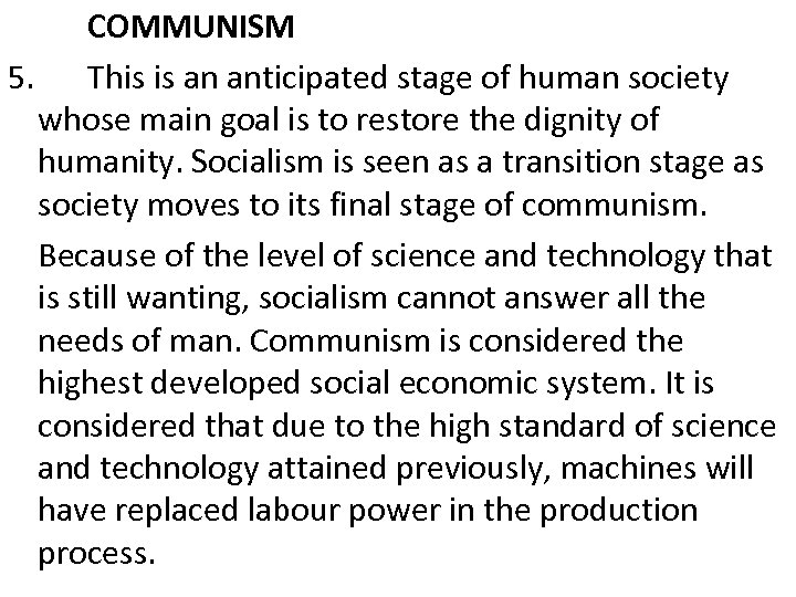 COMMUNISM 5. This is an anticipated stage of human society whose main goal is