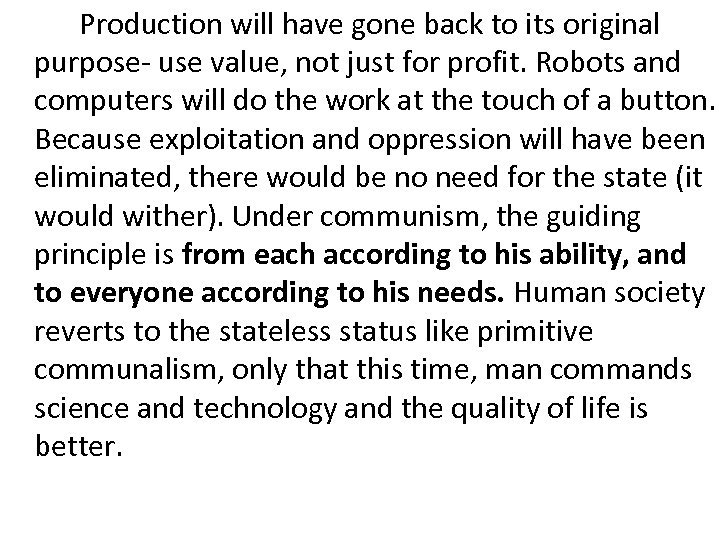 Production will have gone back to its original purpose- use value, not just for