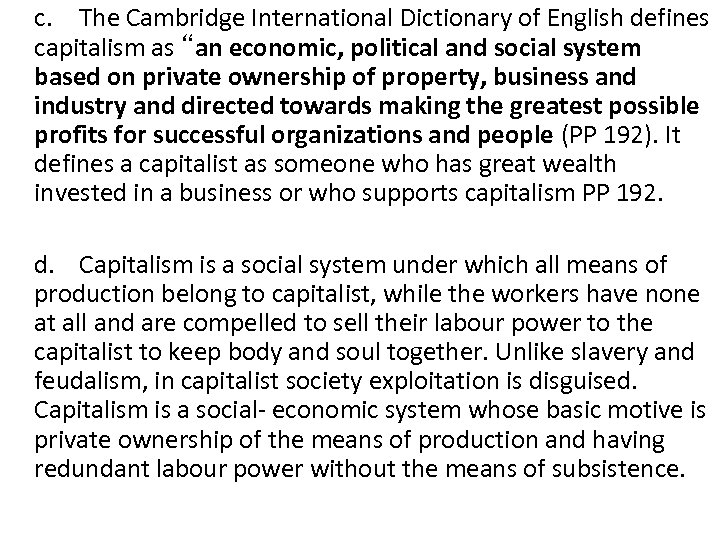 c. The Cambridge International Dictionary of English defines capitalism as “an economic, political and
