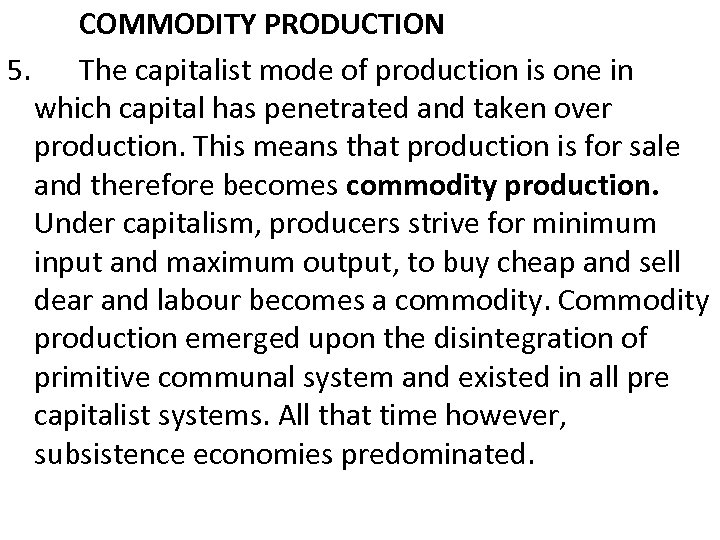 COMMODITY PRODUCTION 5. The capitalist mode of production is one in which capital has