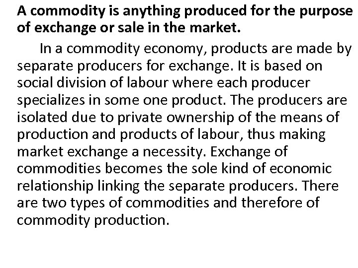 A commodity is anything produced for the purpose of exchange or sale in the