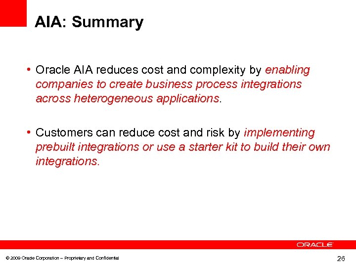 AIA: Summary • Oracle AIA reduces cost and complexity by enabling companies to create