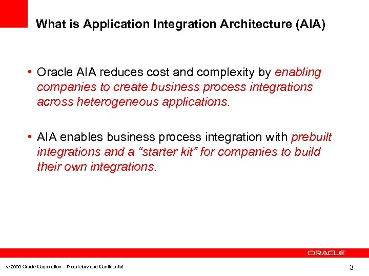 What is Application Integration Architecture (AIA) • Oracle AIA reduces cost and complexity by