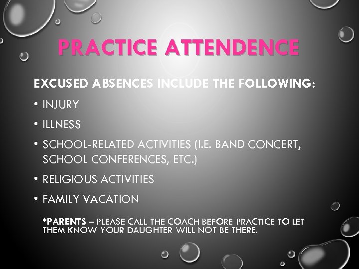 PRACTICE ATTENDENCE EXCUSED ABSENCES INCLUDE THE FOLLOWING: • INJURY • ILLNESS • SCHOOL-RELATED ACTIVITIES