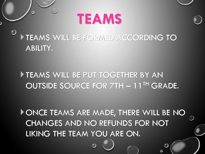 TEAMS WILL BE FORMED ACCORDING TO ABILITY. TEAMS WILL BE PUT TOGETHER BY AN