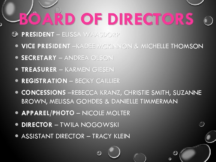 BOARD OF DIRECTORS PRESIDENT – ELISSA WAASDORP VICE PRESIDENT –KADEE MCKINNON & MICHELLE THOMSON