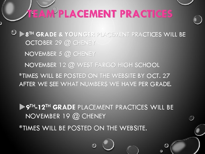 TEAM PLACEMENT PRACTICES 8 TH GRADE & YOUNGER PLACEMENT PRACTICES WILL BE OCTOBER 29