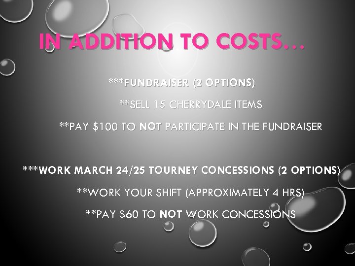 IN ADDITION TO COSTS… ***FUNDRAISER (2 OPTIONS) **SELL 15 CHERRYDALE ITEMS **PAY $100 TO