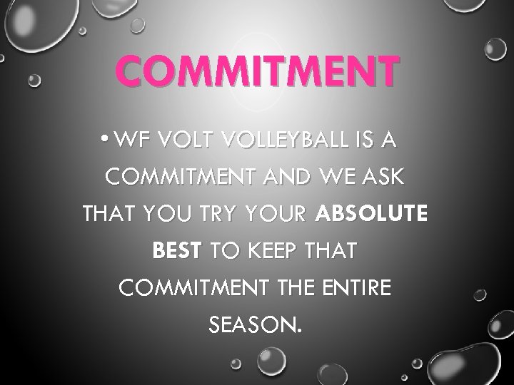 COMMITMENT • WF VOLT VOLLEYBALL IS A COMMITMENT AND WE ASK THAT YOU TRY