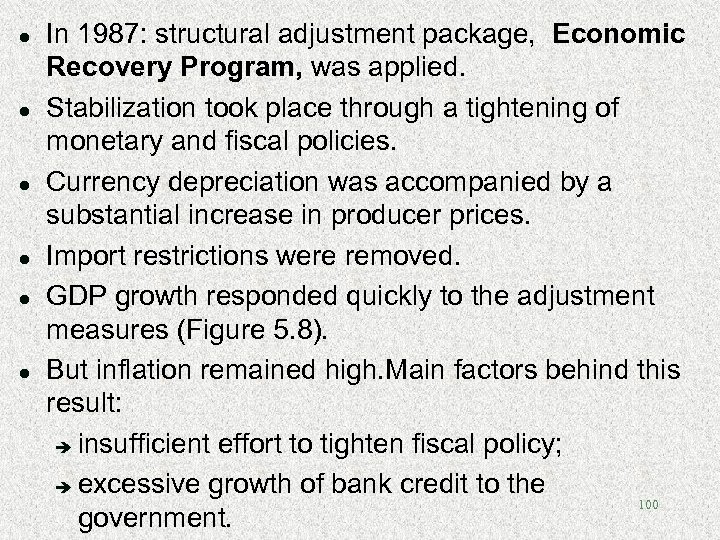 l l l In 1987: structural adjustment package, Economic Recovery Program, was applied. Stabilization