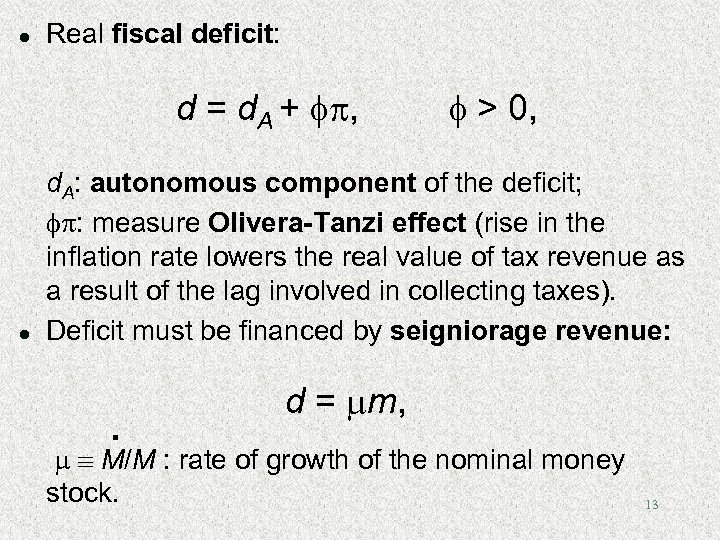 l Real fiscal deficit: d = d. A + , l > 0, d.