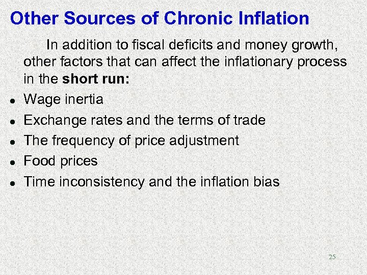 Other Sources of Chronic Inflation l l l In addition to fiscal deficits and