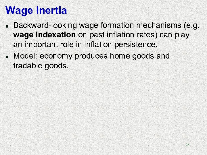 Wage Inertia l l Backward-looking wage formation mechanisms (e. g. wage indexation on past