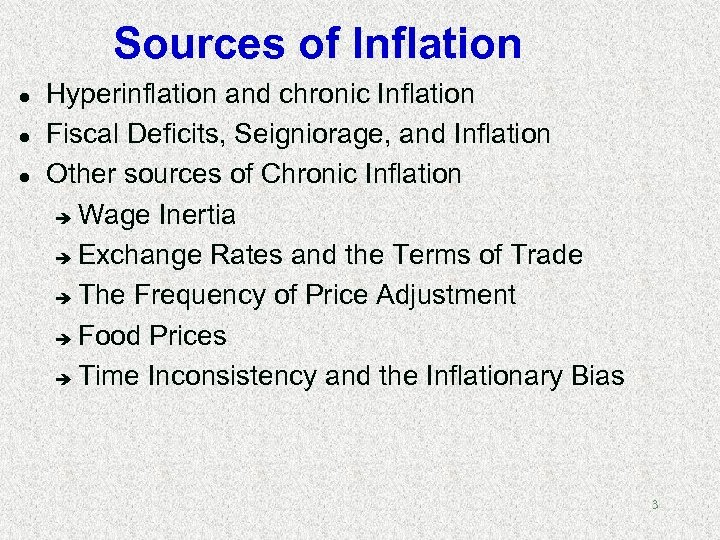 Sources of Inflation l l l Hyperinflation and chronic Inflation Fiscal Deficits, Seigniorage, and