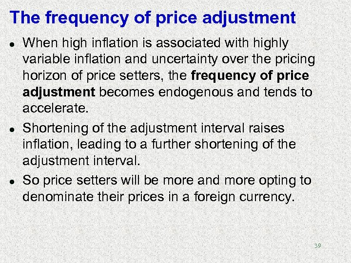 The frequency of price adjustment l l l When high inflation is associated with