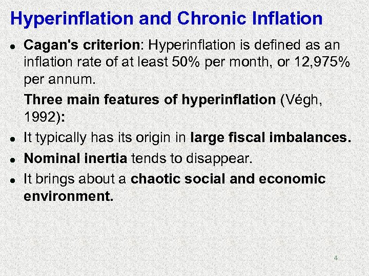 Hyperinflation and Chronic Inflation l l Cagan's criterion: Hyperinflation is defined as an inflation