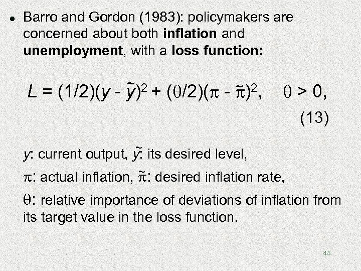 l Barro and Gordon (1983): policymakers are concerned about both inflation and unemployment, with
