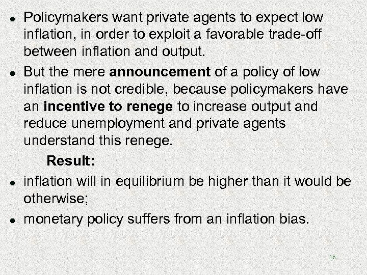 l l Policymakers want private agents to expect low inflation, in order to exploit