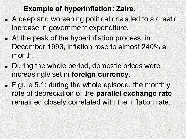 l l Example of hyperinflation: Zaire. A deep and worsening political crisis led to