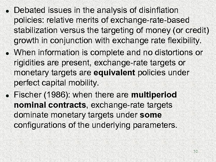 l l l Debated issues in the analysis of disinflation policies: relative merits of