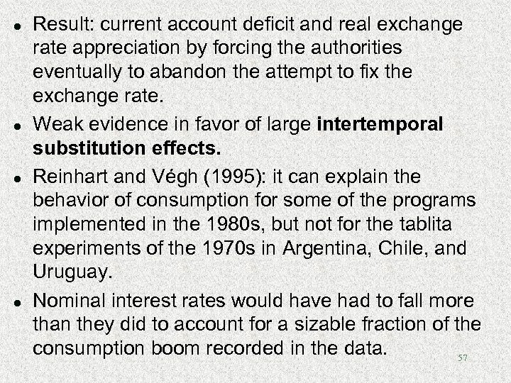 l l Result: current account deficit and real exchange rate appreciation by forcing the