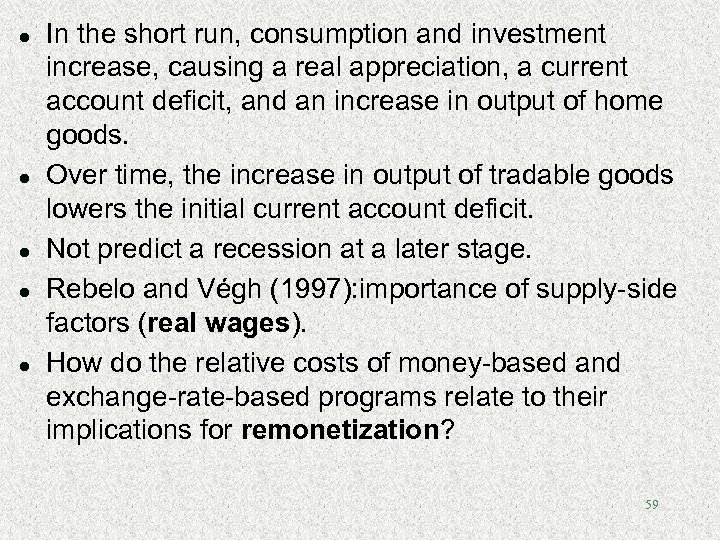 l l l In the short run, consumption and investment increase, causing a real